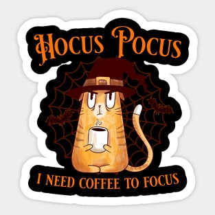 Hocus pocus I need coffee to focus Sticker